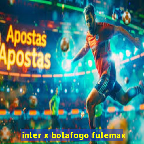 inter x botafogo futemax